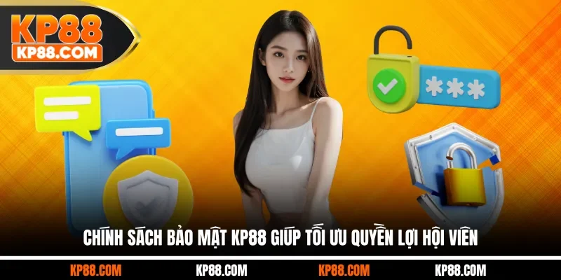 Chính sách bảo mật KP88 giúp tối ưu quyền lợi hội viên