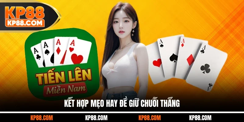 Kết hợp mẹo hay để giữ chuỗi thắng