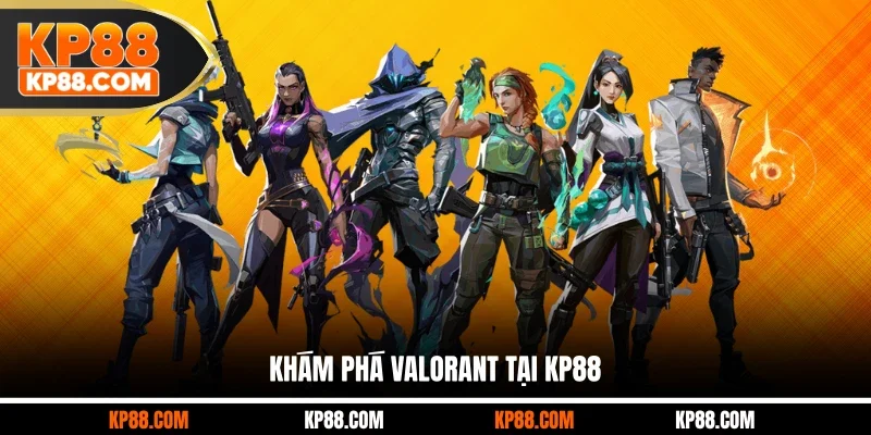 Khám phá Valorant tại KP88