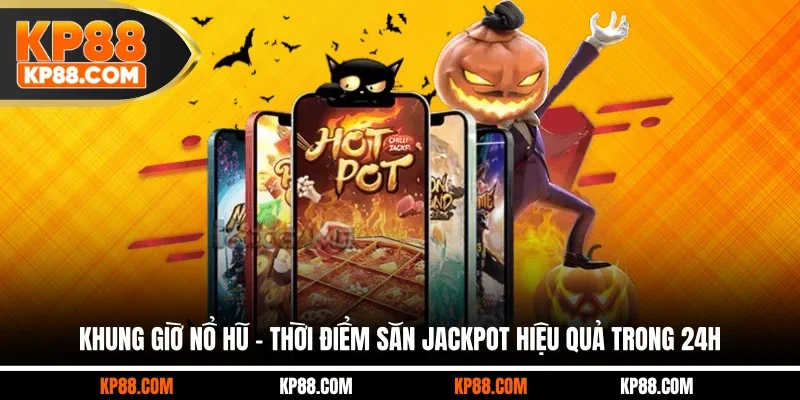 Khung Giờ Nổ Hũ