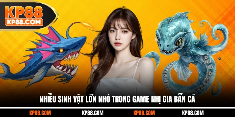 Nhiều sinh vật lớn nhỏ trong game Nhị Gia bắn cá