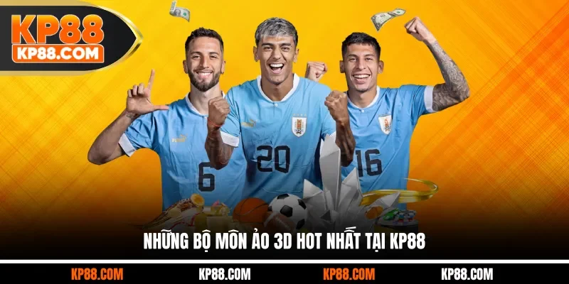 Những bộ môn ảo 3D HOT nhất tại KP88