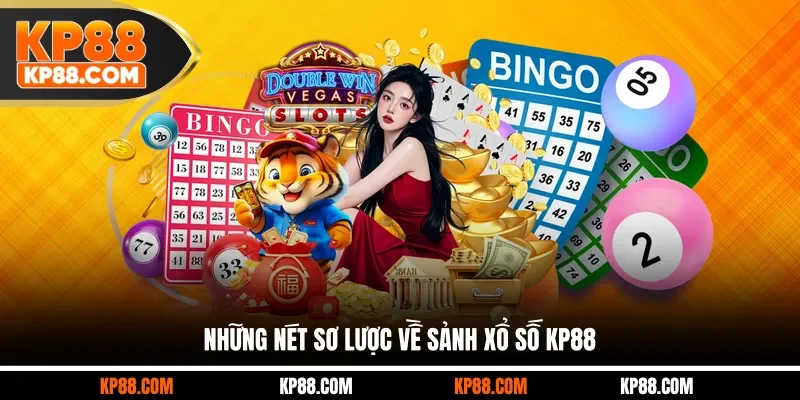 Những nét sơ lược về sảnh xổ số KP88