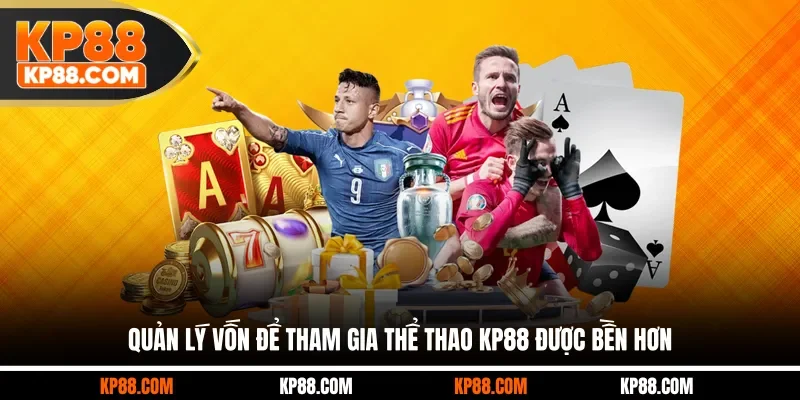 Quản lý vốn để tham gia thể thao KP88 được bền hơn