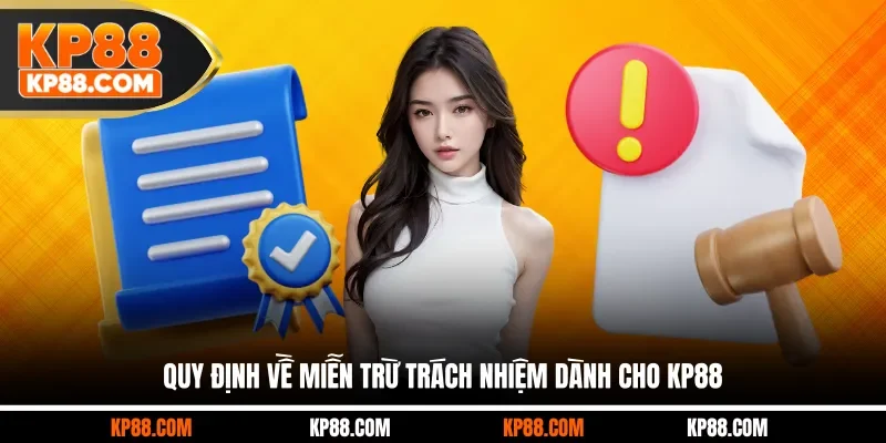 Quy định về miễn trừ trách nhiệm dành cho KP88
