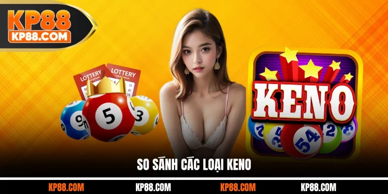 So sánh các loại Keno