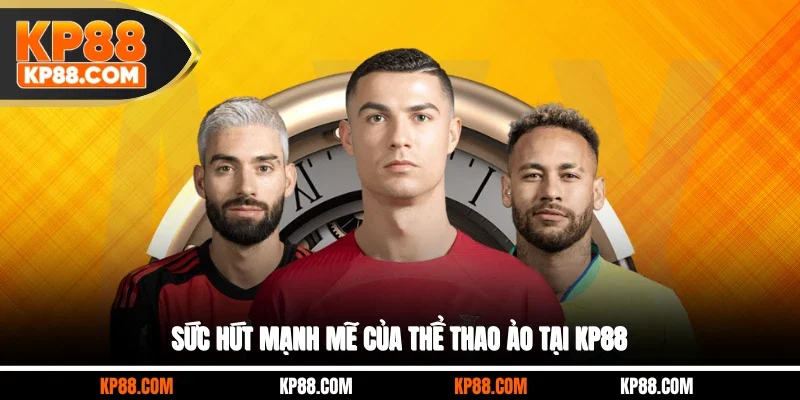 Sức hút mạnh mẽ của thể thao ảo tại KP88