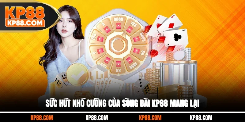Sức hút khó cưỡng của sòng bài KP88 mang lại